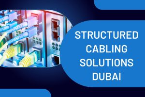 Structured Cabling in Dubai: Boost Network Performance & Security