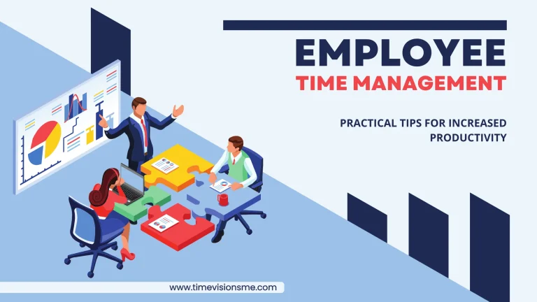 Managing Employee Time Effectively: Tips and Tricks